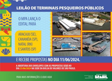   Ministério da Pesca publica edital para o leilão de concessão dos TPP’s de Aracaju (SE), Cananéia (SP), Natal (RN) e Santos (SP)